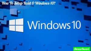 How To Setup Raid 0 Windows 10? - Amaze Invent