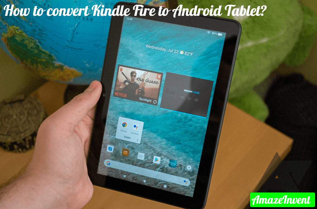 convert Kindle Fire to Android Tablet
