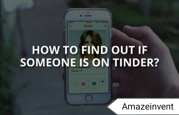 Find Out If Someone Has A Tinder Profile